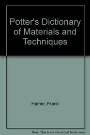 Potter's Dictionary of Materials and Techniques