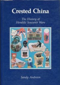 Crested China: History of Heraldic Souvenir Ware