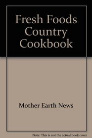 Fresh Foods Country Cookbook