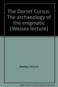 The Dorset Cursus: The archaeology of the enigmatic (Wessex lecture)
