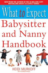 What to Expect Babysitter and Nanny Handbook (What to Expect)