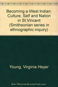 Becoming West Indian: Culture, Self, and Nation in St. Vincent (Smithsonian Series in Ethnographic Inquiry)