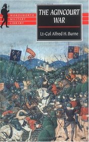 The Agincourt War: A Military History of the Latter Part of the Hundred Years War from 1369 To1453 (Wordsworth Military Library)