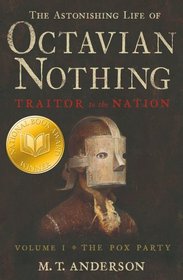 The Astonishing Life of Octavian Nothing, Traitor to the Nation (The Pox Party, Vol 1)