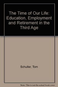 The Time of Our Life: Education, Employment and Retirement in the Third Age