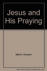Jesus and His Praying