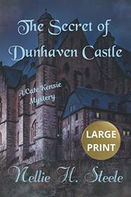 The Secret of Dunhaven Castle: A Cate Kensie Mystery (Cate Kensie Mysteries Large Print Edition)