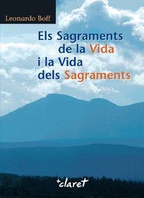 Els Sagraments de la Vida I la Vida Dels Sagraments (Catalan Edition)