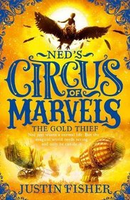 The Gold Thief (Ned?s Circus of Marvels, Book 2)