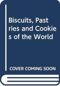 Biscuits, Pastries and Cookies of the World