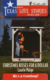 Christmas Kisses for a  Dollar (He's a Cowboy!) (Greatest Texas Love Stories of All Time, No 7)