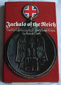 Jackals of the Reich: The story of the British Free Corps,
