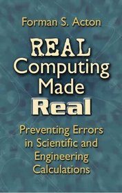 Real Computing Made Real : Preventing Errors in Scientific and Engineering Calculations
