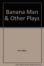 Banana Man and Other Plays (Acting Edition)