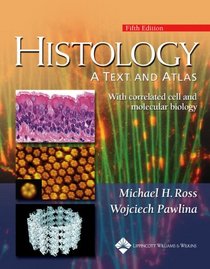 Histology: A Text and Atlas: With Correlated Cell and  Molecular Biology (Histology (Ross))