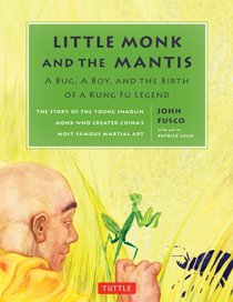 Little Monk and the Mantis: A Bug, A Boy, and the Birth of a Kung Fu Legend