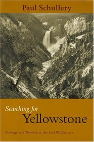 Searching for Yellowstone : Ecology and Wonder in the Last Wilderness