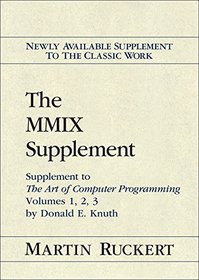 The MMIX Supplement: Supplement to The Art of Computer Programming Volumes 1, 2, 3 by Donald E. Knuth