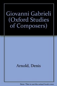 Giovanni Gabrieli (Oxford Studies of Composers)