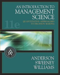 An Introduction to Management Science : Quantitative Approaches to Decision Making (with CD-ROM and InfoTrac) (Introduction to Management Science)