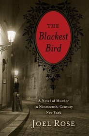 The Blackest Bird: A Novel of Murder in Nineteenth-Century New York