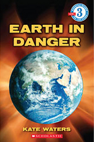 Earth in Danger (Scholastic Reader, Level 3)