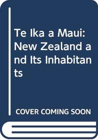 Te Ika a Maui: New Zealand and Its Inhabitants