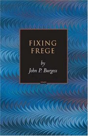 Fixing Frege (Princeton Monographs in Philosophy)