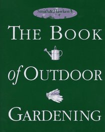 Smith  Hawken: The Book of Outdoor Gardening (Smith  Hawken)