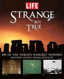 Strange but True: The World's Weirdest Wonders (Life (Twenty-First Century Books))