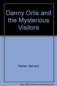 Danny Orlis and the Mysterious Visitor