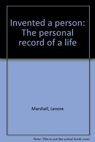 Invented a person: The personal record of a life