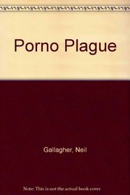 The Porno Plague: How It Affects Your Family, Your Children and Your Community