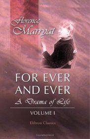 For Ever and Ever: A Drama of Life. Volume 1