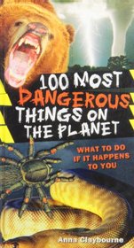 100 Most Dangerous Things on the Planet