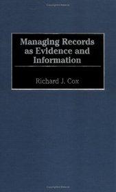 Managing Records as Evidence and Information