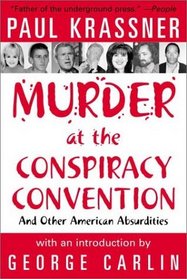 Murder at the Conspiracy Convention: And Other American Absurdities
