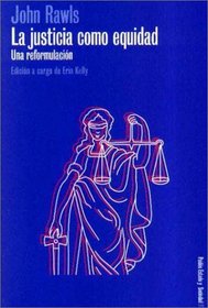 La justicia como equidad/ Justice as Fairness: Una Reformulacion/ A Restatement (Estado Y Sociedad/ State and Society) (Spanish Edition)