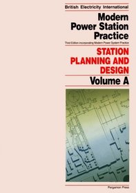 Modern Power Station Practice : Station Planning and Design