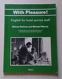 With Pleasure!: English for Hotel Service Staff (Business English)