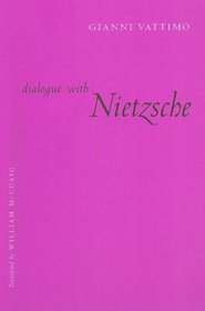 Dialogue with Nietzsche (European Perspectives: A Series in Social Thought and Cultural Criticism)