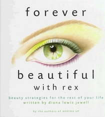 Forever Beautiful With Rex : Makeup Strategies for the Rest of Your Life