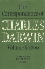 The Correspondence of Charles Darwin: Volume 8, 1860 (The Correspondence of Charles Darwin)