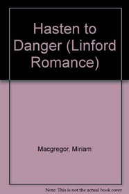 Hasten to Danger (Linford Romance Library)