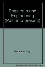 Engineers and Engineering (Past-into-present)