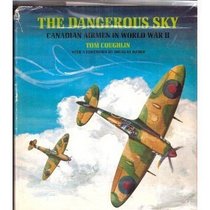 The dangerous sky: Canadian airmen in World War II;