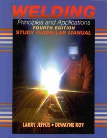 Welding: Principles and Applications (Study Guide/Lab Manual)