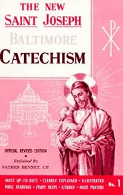 Saint Joseph Baltimore Catechism: The Truths of Our Catholic Faith Clearly Explained and Illustrated : With Bible Readings, Study Helps and Mass Prayers (St. Joseph Catecisms)