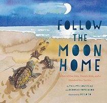 Follow the Moon Home: A Tale of One Idea, Twenty Kids, and a Hundred Sea Turtles