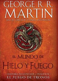 El Mundo de hielo y fuego (The World of Ice & Fire) (Spanish Edition)